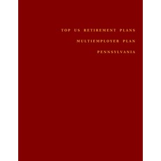 Top US Retirement Plans - Multiemployer Plan - Pennsylvania: Employee Benefit Plans Paperback, Independently Published