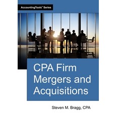 (영문도서)CPA Firm Mergers and Acquisitions Paperback, Accountingtools, Inc., English, 9781642213133