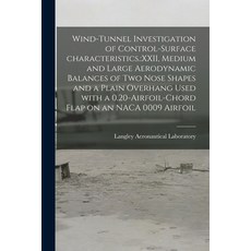 (영문도서) Wind-tunnel Investigation of Control-surface Characteristics.: XXII Medium and Large Aerodyn... Paperback, Hassell Street Press, English, 9781014860965