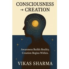 (英文書)Consciousness → Creation： The Architecture of Awareness in Action 平裝版, 獨立出版, 英文