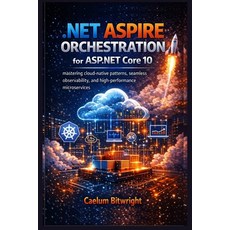 (영문도서).NET Aspire Orchestration for ASP.NET Core 10: Mastering Cloud-Native Patterns ... Paperback, Independently Published, English, 9798244996500