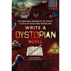 (영문도서)Write a Dystopian Novel: 99 Writing Prompts to Craft a Tale of Ruin and Rebellion Paperback, Adams Media Corporation, English, 9781507225288