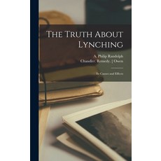 (영문도서) The Truth About Lynching: Its Causes and Effects Hardcover, Legare Street Press, English, 9781017283648