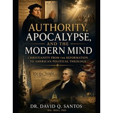 (영문도서)Authority Apocalypse and the Modern Mind: Christianity from the Reformation to... Paperback, Independently Published, English, 9798195903336 Independently Published, English, 9798195903336