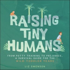 Raising Tiny Humans: A Handbook for Parenting Toddlers, Familius
