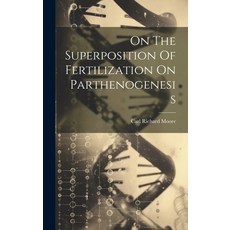 (영문도서) On The Superposition Of Fertilization On Parthenogenesis Hardcover, Legare Street Press, English, 9781020533778