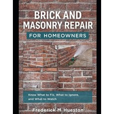 (英文圖書)Brick and Masonry Repair for Homeowners: A Homeowner's Guide to Brick Problems ... 平裝版, Independently Published, 英文