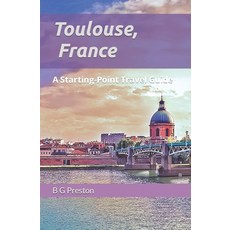 (영문도서) Toulouse France: And the Haute-Garonne Area Paperback, Independently Published, English, 9798508520564