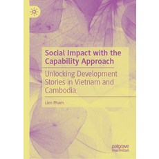 (영문도서)Social Impact with the Capability Approach: Unlocking Development Stories in Vie... Hardcover, Palgrave MacMillan, English, 9789819561148 Palgrave MacMillan, English, 9789819561148
