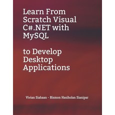 Learn From Scratch Visual C#.NET with MySQL to Develop Desktop Applications Paperback, Independently Published, English, 9798693883505