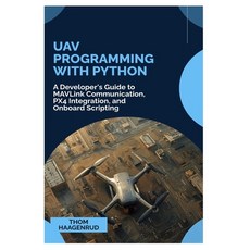 (영문도서)UAV Programming with Python: A Developer's Guide to MAVLink Communication PX4 I... Paperback, Independently Published, English, 9798243802888
