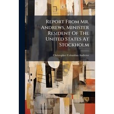 (英文圖書)Report From Mr. Andrews Minister Resident Of The United States At Stockholm 平裝版, Hutson Street Press, 英文
