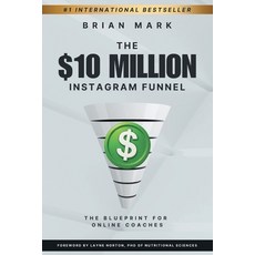 (영문도서)The $10 Million Instagram Funnel: The Blueprint for Online Coaches Paperback, Outwork Publishing, English, 9781069445605