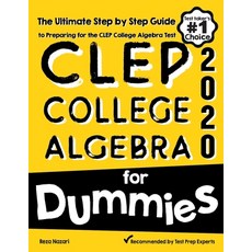 CLEP College Algebra for Dummies: The Ultimate Step by Step Guide to Preparing for the CLEP College ... Paperback, Effortless Math Education