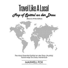 (영문도서) Travel Like a Local - Map of Spittal an der Drau (Black and White Edition): The Most Essentia... Paperback, Independently Published, English, 9781795762458