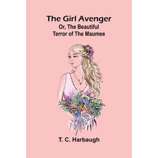 (英文圖書)The Girl Avenger; Or The Beautiful Terror of the Maumee 平裝版, Alpha Edition, 英文
