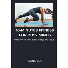 (英文圖書)10-Minutes Fitness for Busy Minds: Micro-Workouts to Boost Energy and Focus 平裝版, Independently Published, 英文
