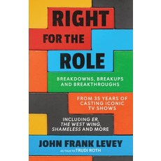 (영문도서) Right for the Role: Breakdowns Breakups and Breakthroughs From 35 Years of Casting Iconic TV... Paperback, Legacy Launch Pad Publishing, English, 9798985225389