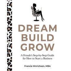 (영문도서) Dream Build Grow: A Female's Step-by-Step Guide for How to Start a Business Paperback, Founding Females, English, 9780578366173