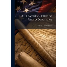 (영문도서)A Treatise on the de Facto Doctrine Paperback, Hutson Street Press, English, 9781024114300