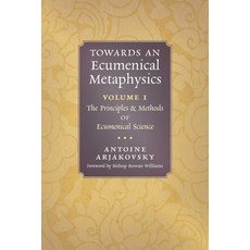 (영문도서) Towards an Ecumenical Metaphysics Volume 1: The Principles and Methods of Ecumenical Science Paperback, Angelico Press, English, 9781621388197