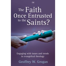 (영문도서) The Faith Once Entrusted to the Saints: Engaging with Issues and Trends in Evan... Paperback, IVP, English, 9781844744787