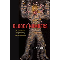 (영문도서)Bloody Numbers: The Early Atlantic Slave Trade and the Invention of Modern Corpo... Paperback, University of Chicago Press, English, 9780226845166 University of Chicago Press, English, 9780226845166