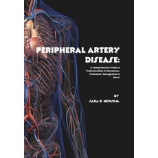 (영문도서)Peripheral Artery Disease: A Comprehensive Guide to Understanding Its Symptoms ... Paperback, Independently Published, English, 9798291158036