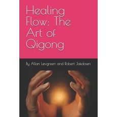 (영문도서)Healing Flow: The Art of Qigong Paperback, Independently Published, English, 9798270097691