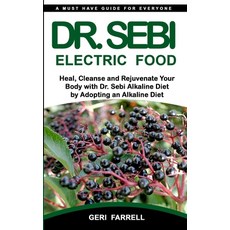 Dr. Sebi Electric Food: Heal Cleanse and Rejuvenate Your Body with Dr. Sebi Alkaline Herbs by Adopt... Paperback, Independently Published, English, 9781687174581