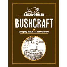 (영문도서)The Backwoodsman: Bushcraft: Everyday Skills for the Outdoors Hardcover, Menasha Ridge Press, English, 9781634044066