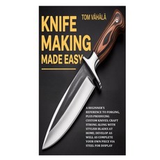 (英文圖書)Knife Making Made Easy: A Beginner's Reference to Forging plus Producing Custom... 平裝版, Independently Published, 英文