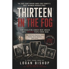 (영문도서)Thirteen in the Fog: The Herbert Mullin Case and the Warning Signs a Community C... Paperback, Independently Published, English, 9798199912761
