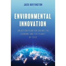 (영문도서) Environmental Innovation: An Action Plan for Saving the Economy and the Planet by 2050 Hardcover, Rowman & Littlefield Publis..., English, 9781538178140