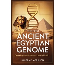 (영문도서)The First Ancient Egyptian Genome: Decoding the DNA of a Lost Civilization: How... Paperback, Independently Published, English, 9798291737545