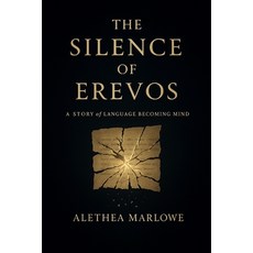 (영문도서)The Silence of Erevos: A Story of Language Becoming Mind Paperback, Independently Published, English, 9798298934763
