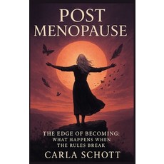 (영문도서)Post Menopause: The Edge of Becoming: What Happens When the Rules Break Paperback, Independently Published, English, 9798293204410
