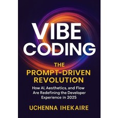 (영문도서)Vibe Coding: The Prompt-Driven Revolution: How AI Aesthetics and Flow Are Rede... Paperback, Independently Published, English, 9798273477490