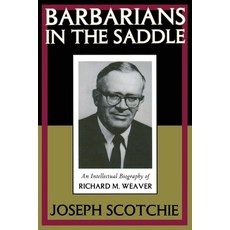 (영문도서)Barbarians in the Saddle: Intellectual Biography of Richard M. Weaver Paperback, Routledge, English, 9781138507524 Routledge, English, 9781138507524