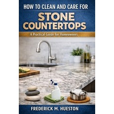 (영문도서)How to Clean and Care for Stone & Quartz Countertops: A Practical Guide for Home... Paperback, Independently Published, English, 9798244610499