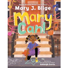 Mary Can!: J Blige's Debut Children's Book about Self-Confidence and Ambition 284021, Mary Can!: J Blige's Debut Chi