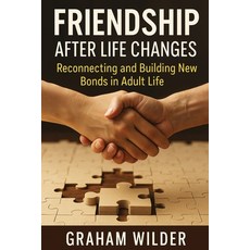 (英文圖書)Friendship After Life Changes: Reconnecting and Building New Bonds in Adult Life 平裝版, Independently Published, 英文