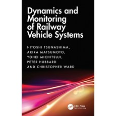 (영문도서)Dynamics and Monitoring of Railway Vehicle Systems Hardcover, CRC Press, English, 9781032422657