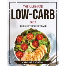 (영문도서) The Ultimate Low-Carb Diet: To Reset Your Body Back Paperback, Ilary Troys, English, 9781804769591