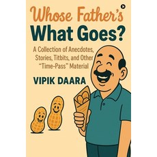 (영문도서)Whose Father's What Goes?: A Collection of Anecdotes Stories Titbits and Othe... Paperback, Notion Press, English, 9798899296826