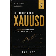 (영문도서)The Other Side of XAUUSD: The Gold Scalping Blueprint: Execution Framework Paperback, Independently Published, English, 9798195251291