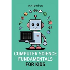 (영문도서)Computer Science Fundamentals: (No Coding Required) Paperback, Independently Published, English, 9798286380992