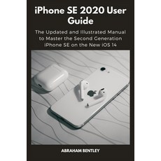 iPhone SE 2020 User Guide: The Updated and Illustrated Manual to Master the Second Generation iPhone... Paperback, Independently Published, English, 9798568206620