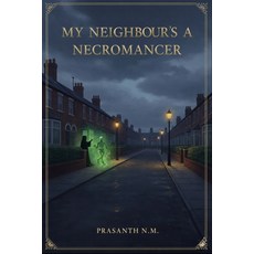 (영문도서)My Neighbour's a Necromancer: A Supernatural Comedy About Suburban Life HOA Nig... Paperback, Independently Published, English, 9798243650410