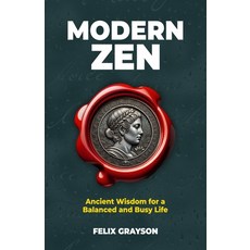(영문도서)Modern Zen: Ancient Wisdom for a Balanced and Busy Life Paperback, Mindspark Publishing, English, 9781997903239